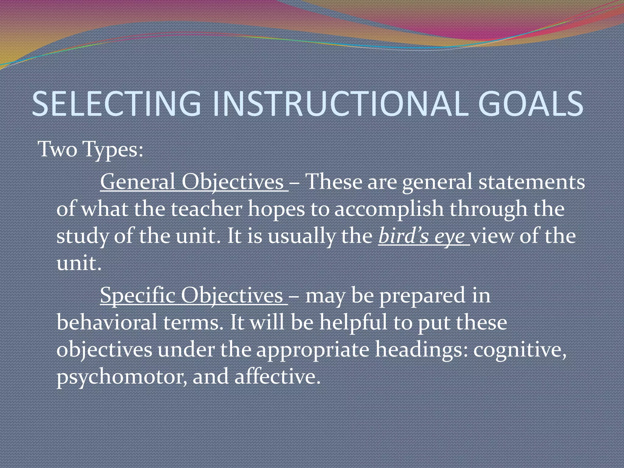 INSTRUCTIONAL UNITSIt is a planned sequence of learning activities or lesson covering a period of several weeks and centered around some major concepts, themes or topicsIt may be made-up of series of mainly content-orientedlessons or semi-individualized laboraroty-oriented, experience-centered unit assigments or any variety of combinations