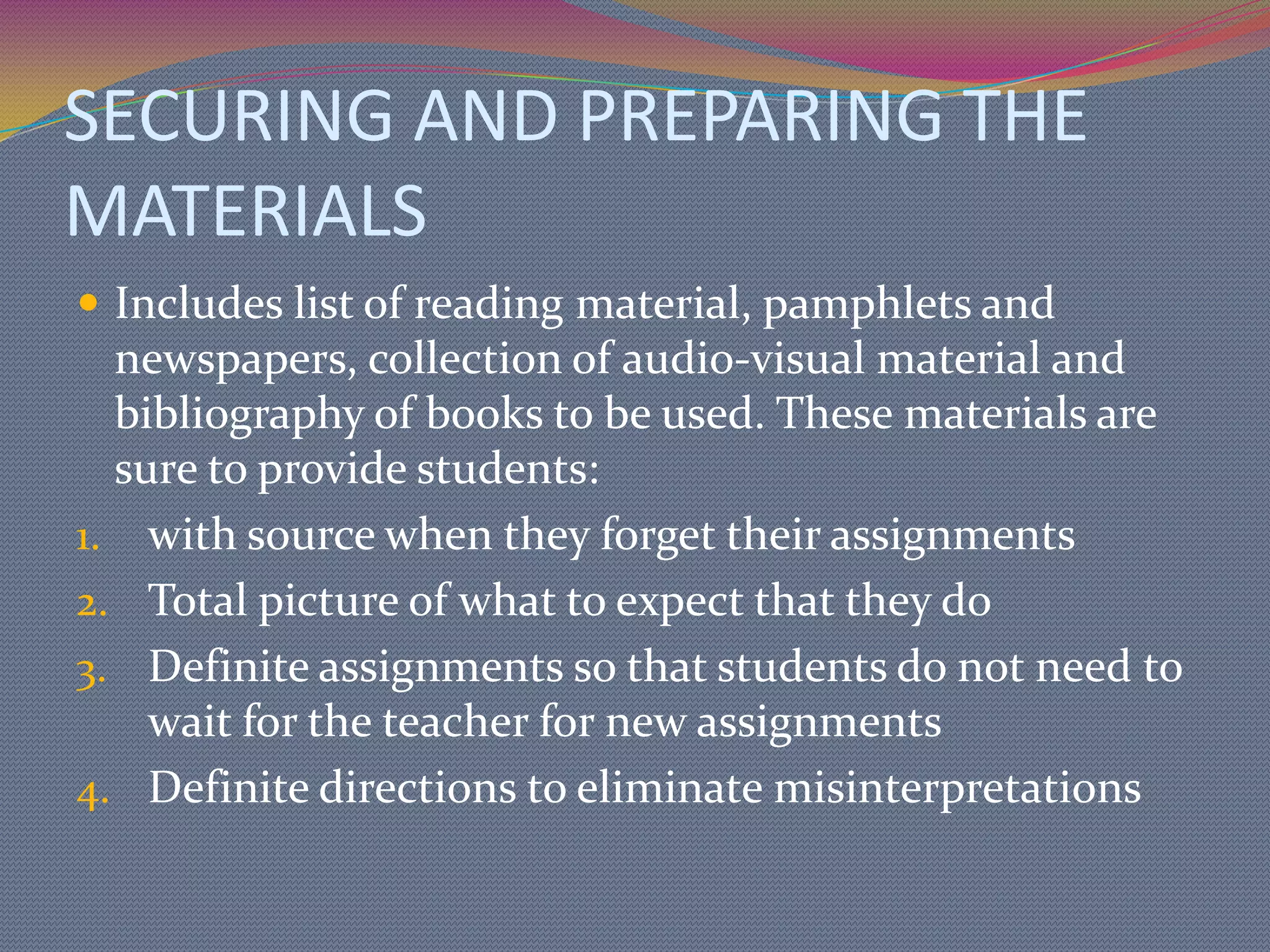 PLANNING THE LEARNING ACTIVITESThese activities should be planed very carefully because on them depends the success of the accomplishment of the objectives.Two Types:basic activities for students- serves as provisions for the students who may not be academically inclinedoptional related activities – designed for students who may accomplish basic activities within a short period of time
