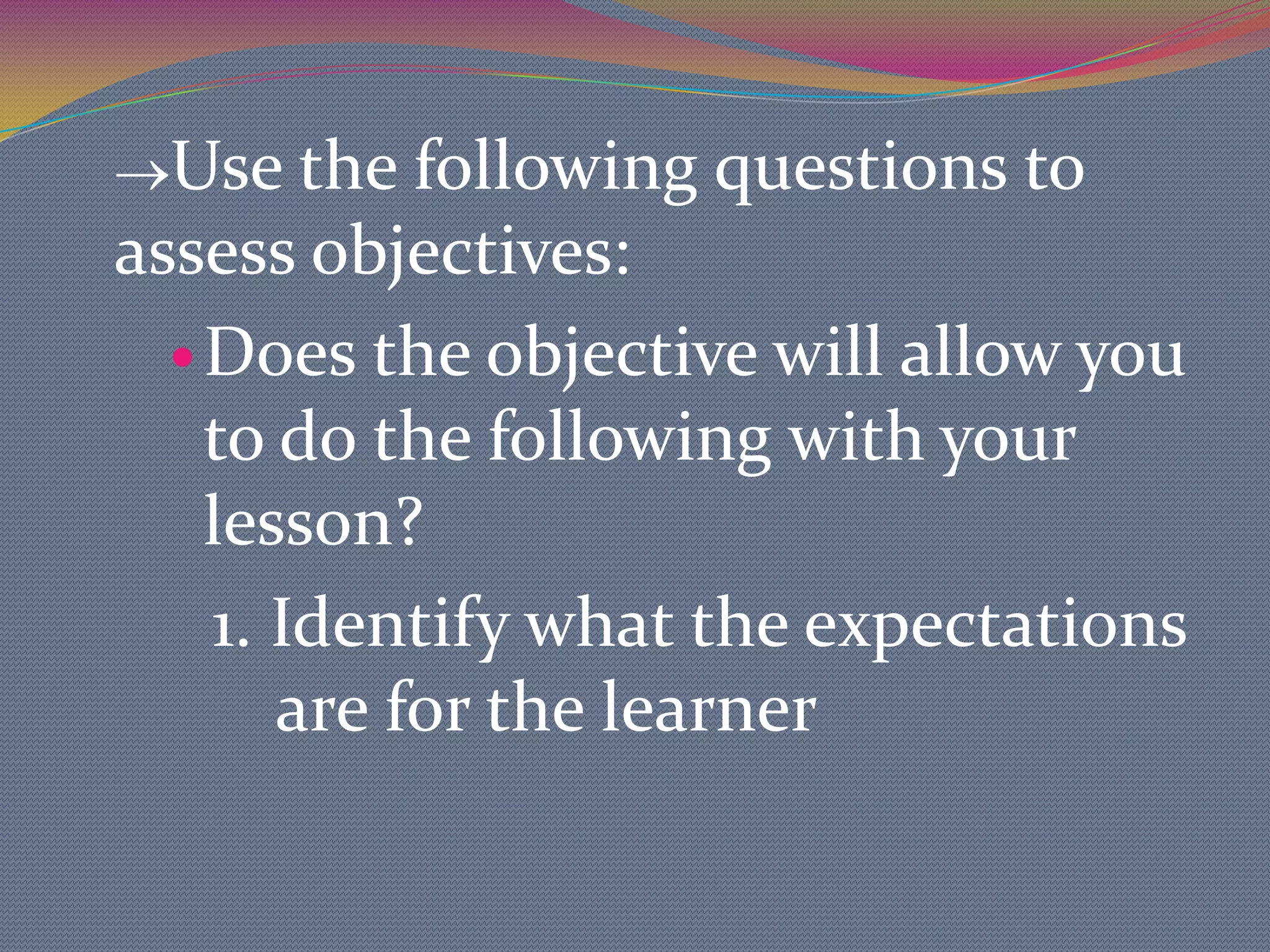 Use behaviors that reflect real world concerns.