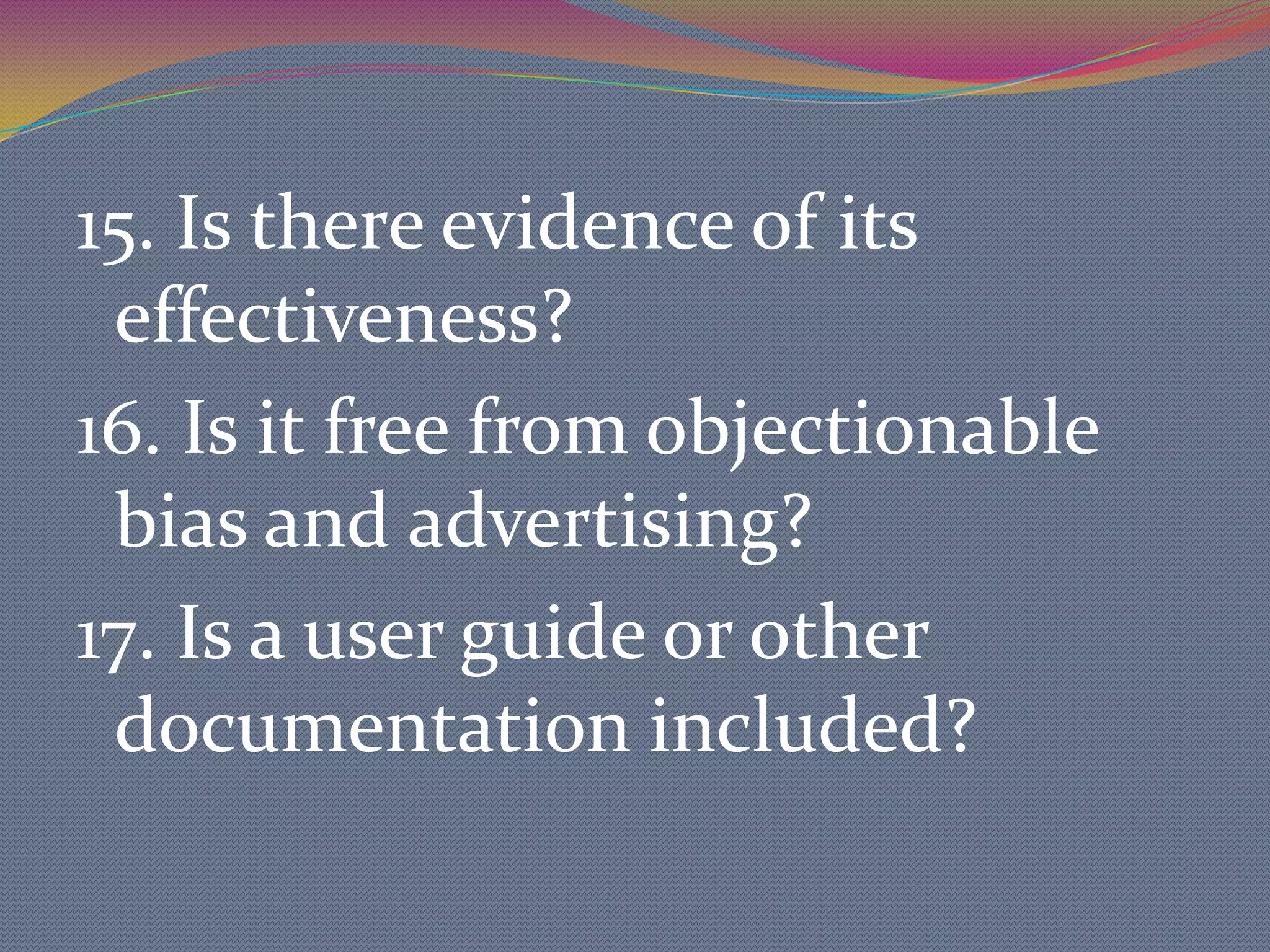 2. We must consider the total learning situation.3.  Should follow learning objectives.	   4. Must be appropriate for the 	teaching format.5. Should be consistent with the 	students’ capabilities and learning 	styles.