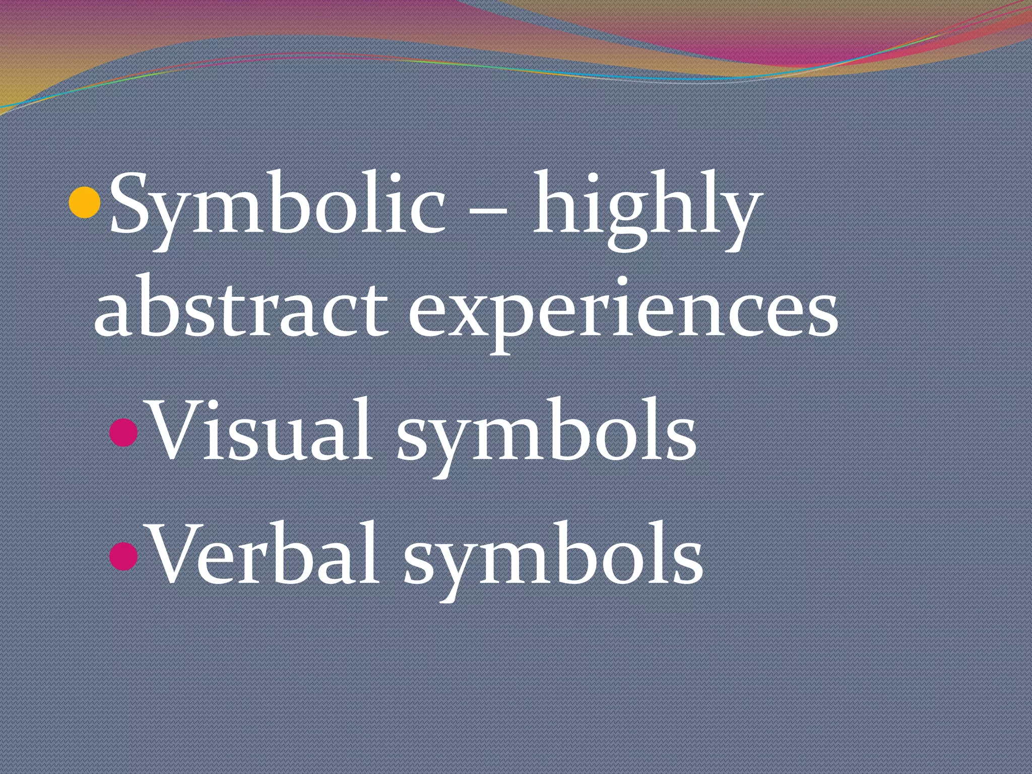 Every level of the Cone uses abstract thinking in come way