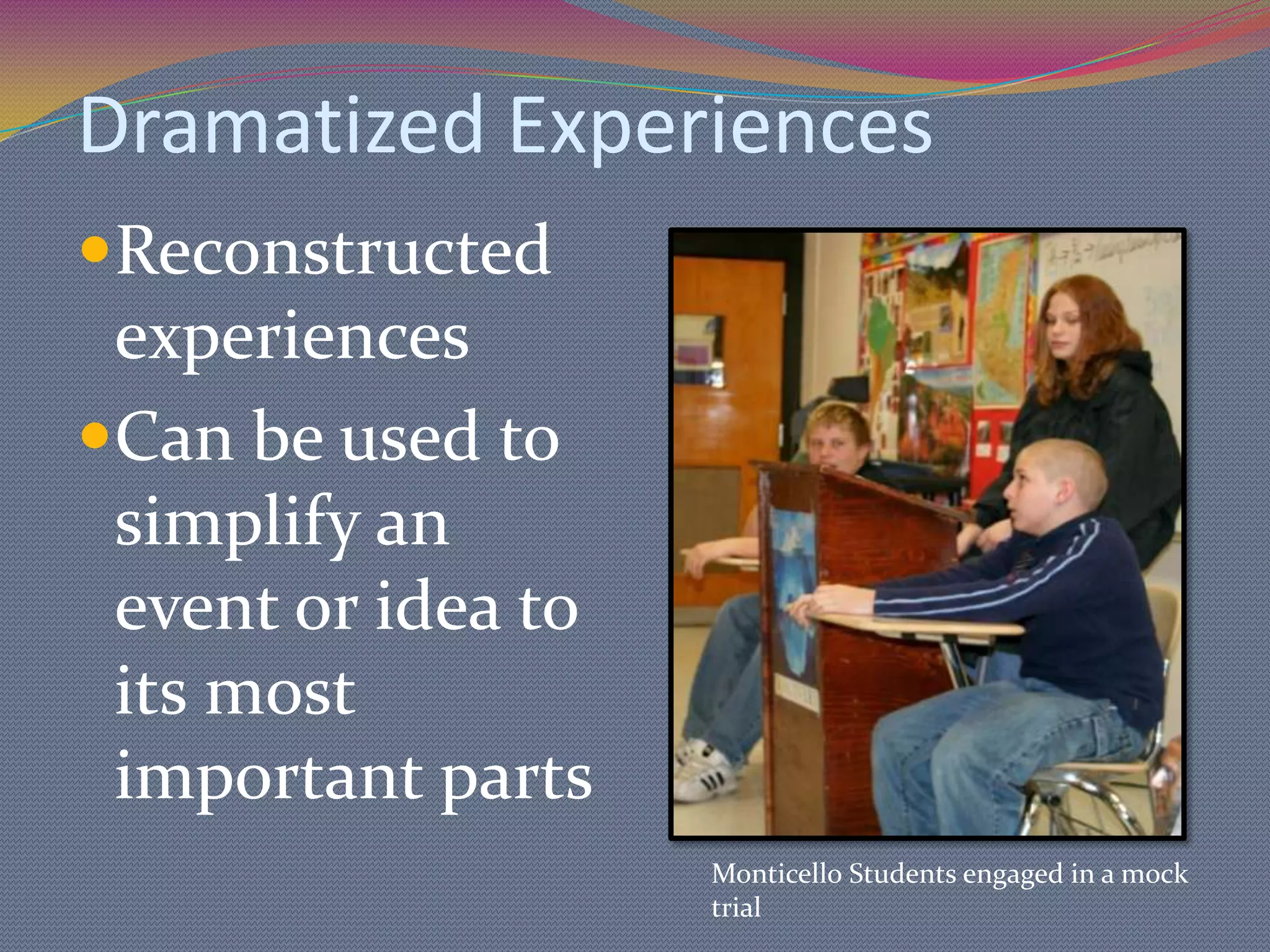 Incorporates the use of all five sensesDale (1969) wrote that