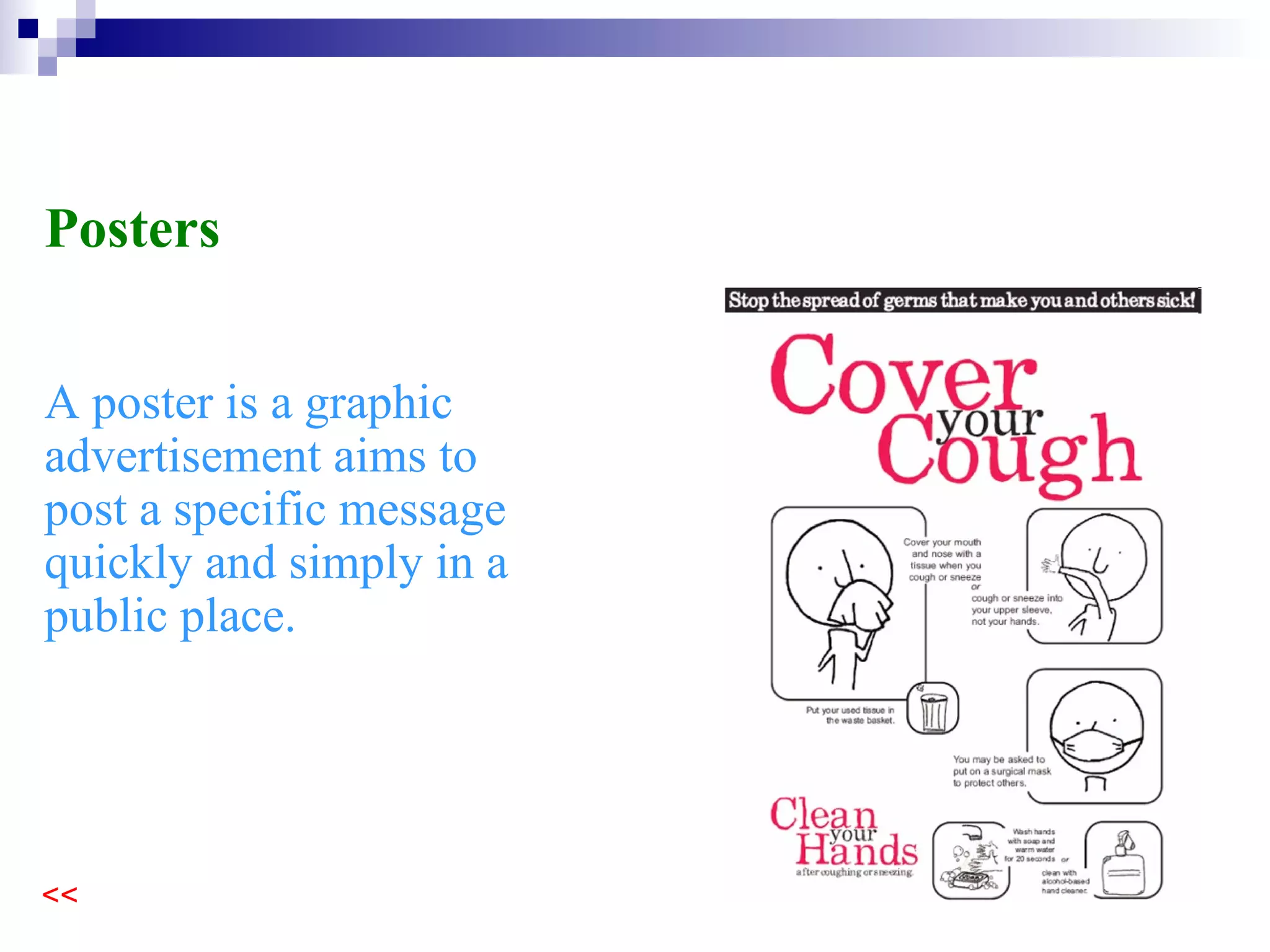 A  graphic advertisement aims to post a specific message quickly and simply in a public place. Posters 