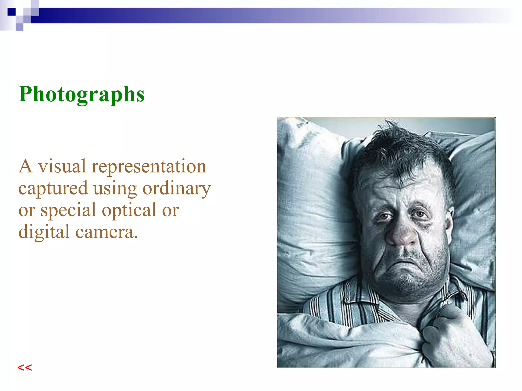 A visual representation captured using ordinary or special optical or digital camera. Photographs 