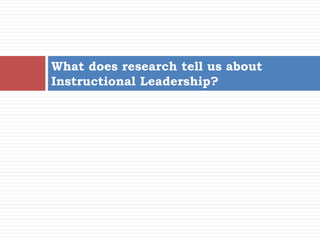 What does research tell us about
Instructional Leadership?
 