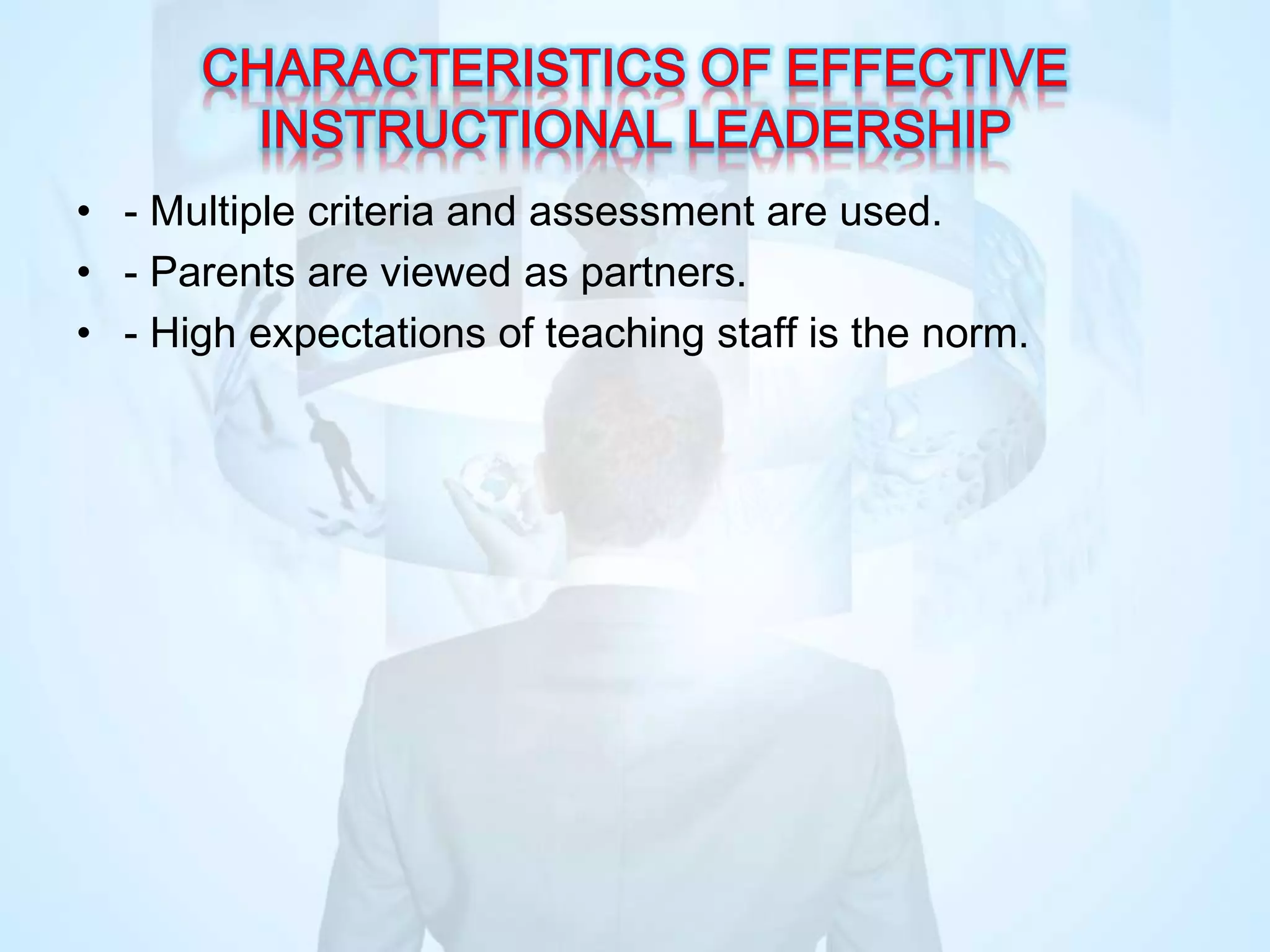 • - Multiple criteria and assessment are used.
• - Parents are viewed as partners.
• - High expectations of teaching staff is the norm.
 