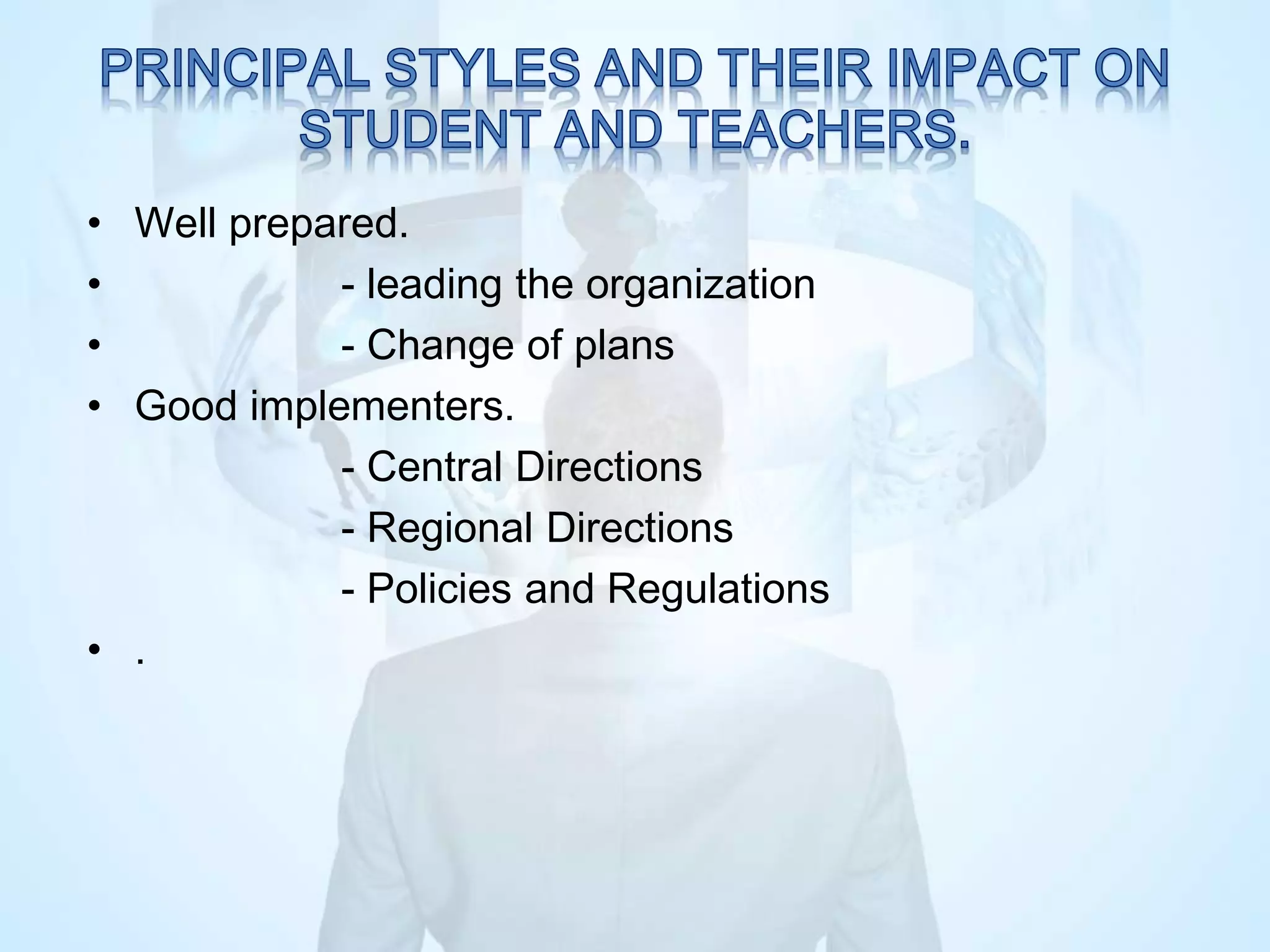 • Well prepared.
• - leading the organization
• - Change of plans
• Good implementers.
- Central Directions
- Regional Directions
- Policies and Regulations
• .
 
