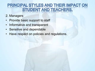 2. Managers
• Provide basic support to staff
• Informative and transparent
• Sensitive and dependable
• Have respect on policies and regulations.
 