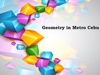 Geometry in Metro Cebu
 