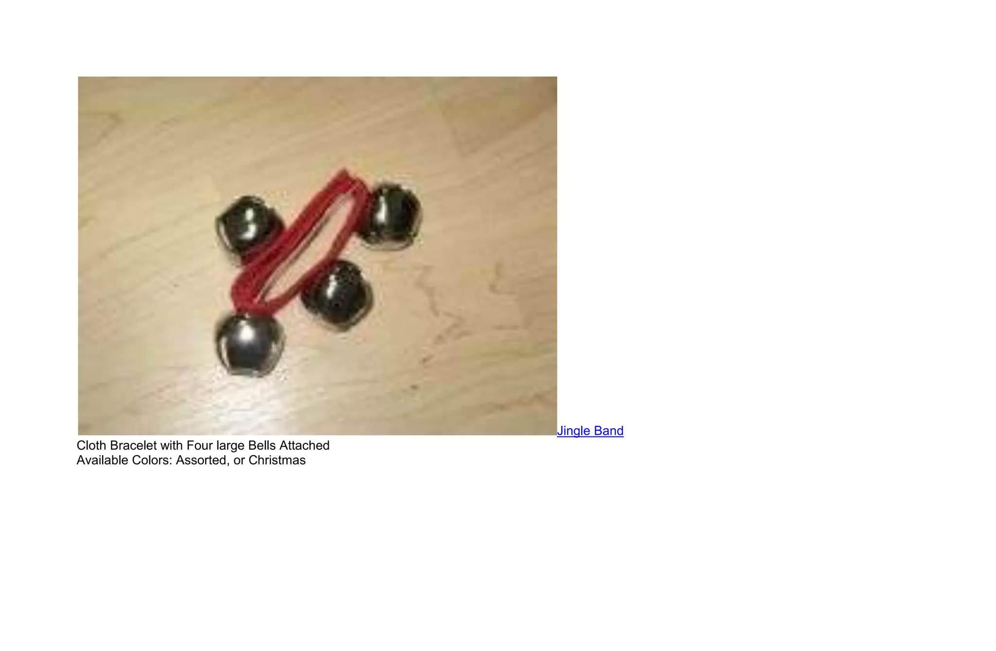 Jingle Band
Cloth Bracelet with Four large Bells Attached
Available Colors: Assorted, or Christmas
 