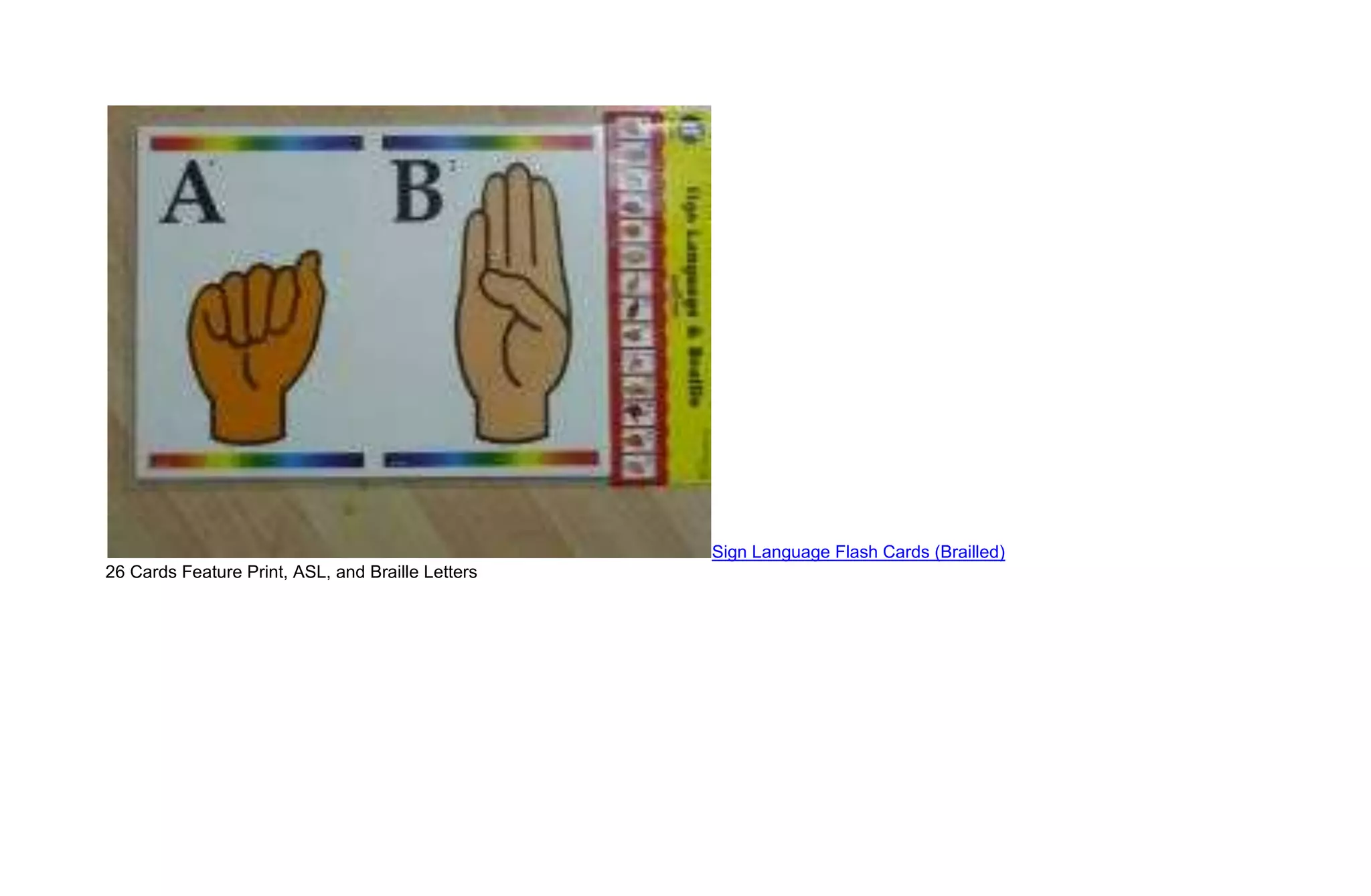 Sign Language Flash Cards (Brailled)
26 Cards Feature Print, ASL, and Braille Letters
 