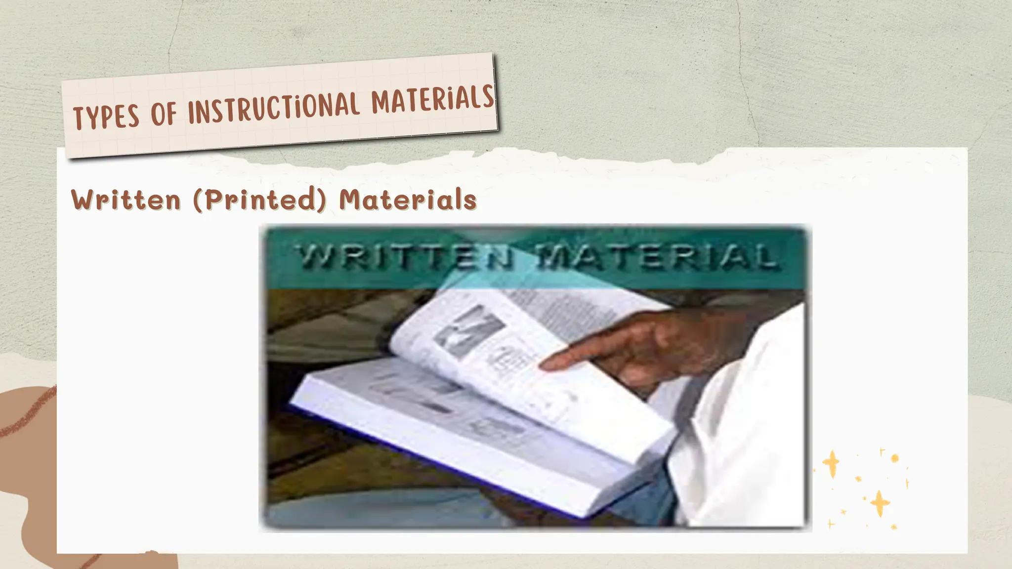 Written (Printed) Materials
Written (Printed) Materials
Types of Instructional Materials
 