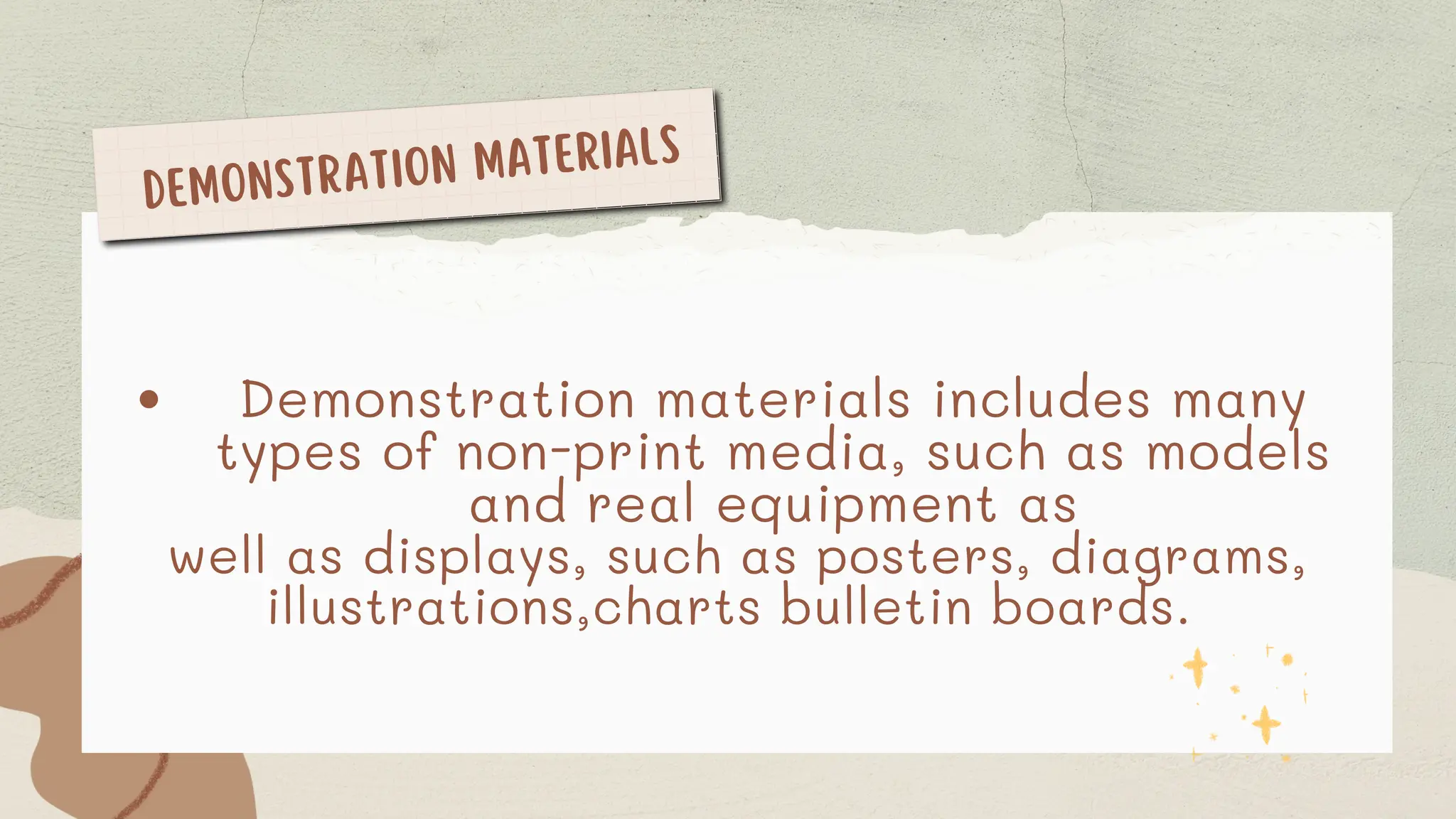 DEMONSTRATION MATERIALS
Demonstration materials includes many
types of non-print media, such as models
and real equipment as
well as displays, such as posters, diagrams,
illustrations,charts bulletin boards.
 