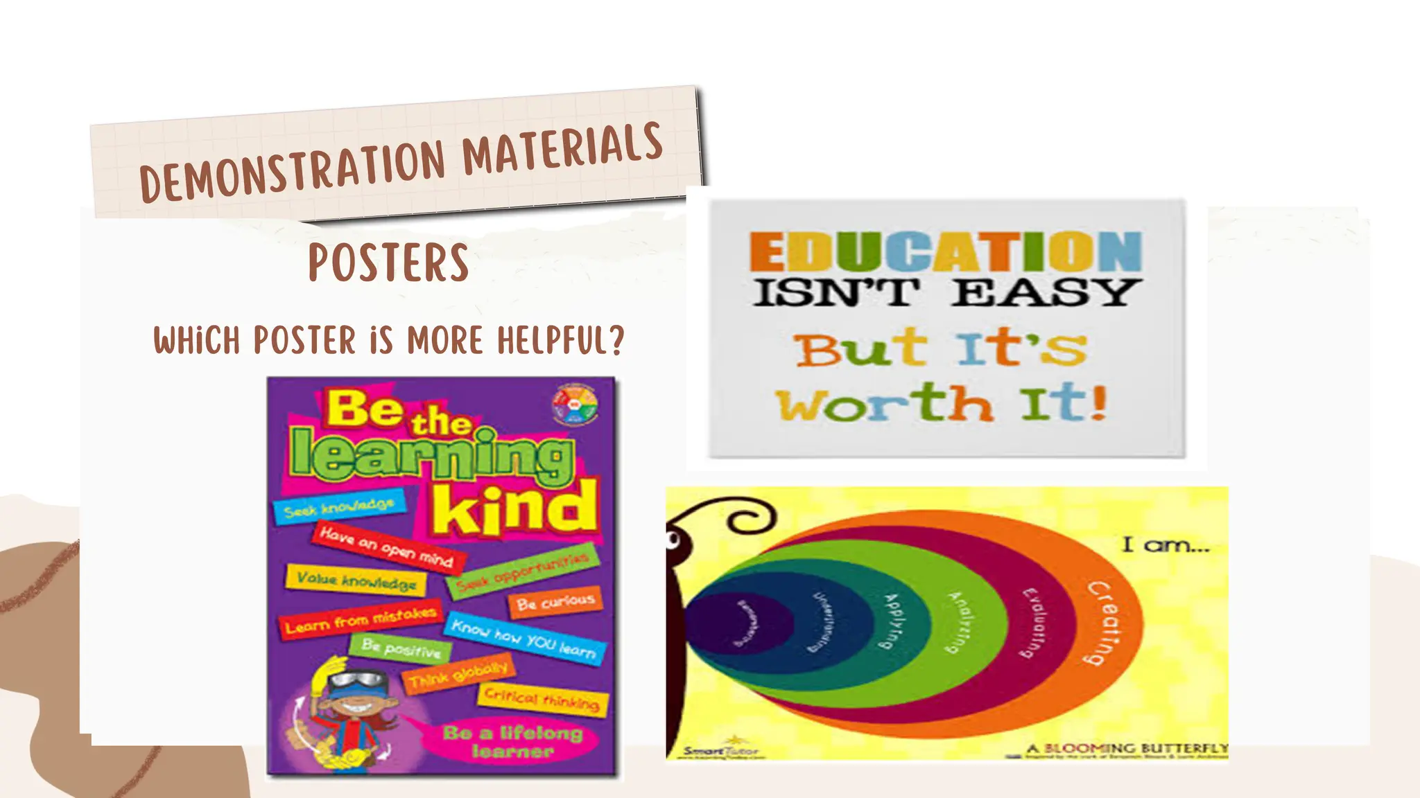 DEMONSTRATION MATERIALS
Posters
Which poster is more helpful?
 