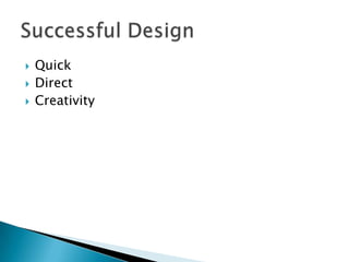 ?   Quick
?   Direct
?   Creativity
 