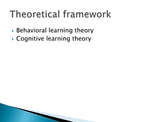 ?   Behavioral learning theory
?   Cognitive learning theory
 