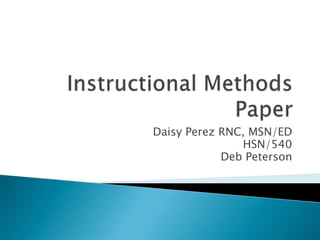 Daisy Perez RNC, MSN/ED
               HSN/540
            Deb Peterson
 