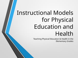 Instructional_Models_P.e and health.pptx