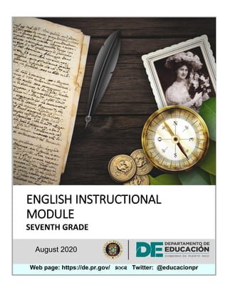 ENGLISH INSTRUCTIONAL
MODULE
SEVENTH GRADE
August 2020
Web page: https://de.pr.gov/  Twitter: @educacionpr
 