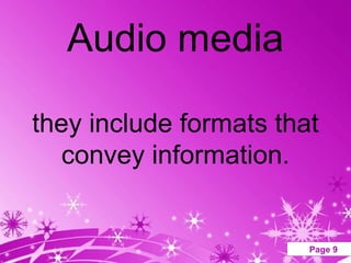 Audio media

they include formats that
   convey information.


        Powerpoint Templates   Page 9
 