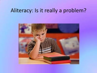 Aliteracy: Is it really a problem? 