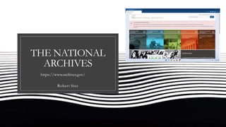 THE NATIONAL
ARCHIVES
Robert Stec
https://www.archives.gov/
 