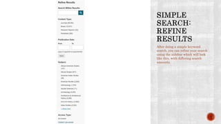 After doing a simple keyword
search, you can refine your search
using the sidebar which will look
like this, with differing search
amounts.
7
 