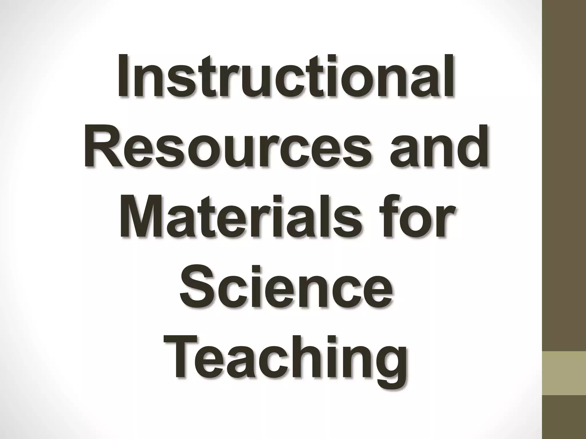 Instructional resources and materials for science teaching PPT
