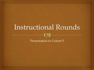 Presentation to Cohort 5
 