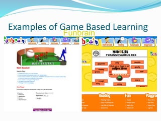 Examples of Game Based Learning
Funbrain
 