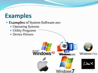 Examples
 Examples of System Software are:
 Operating Systems
 Utility Programs
 Device Drivers
7
 