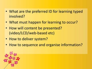• What are the preferred ID for learning typed
involved?
• What must happen for learning to occur?
• How will content be p...