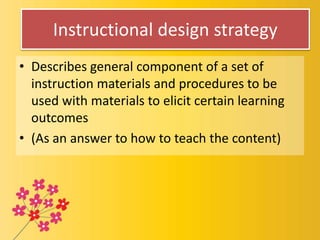 • Describes general component of a set of
instruction materials and procedures to be
used with materials to elicit certain...