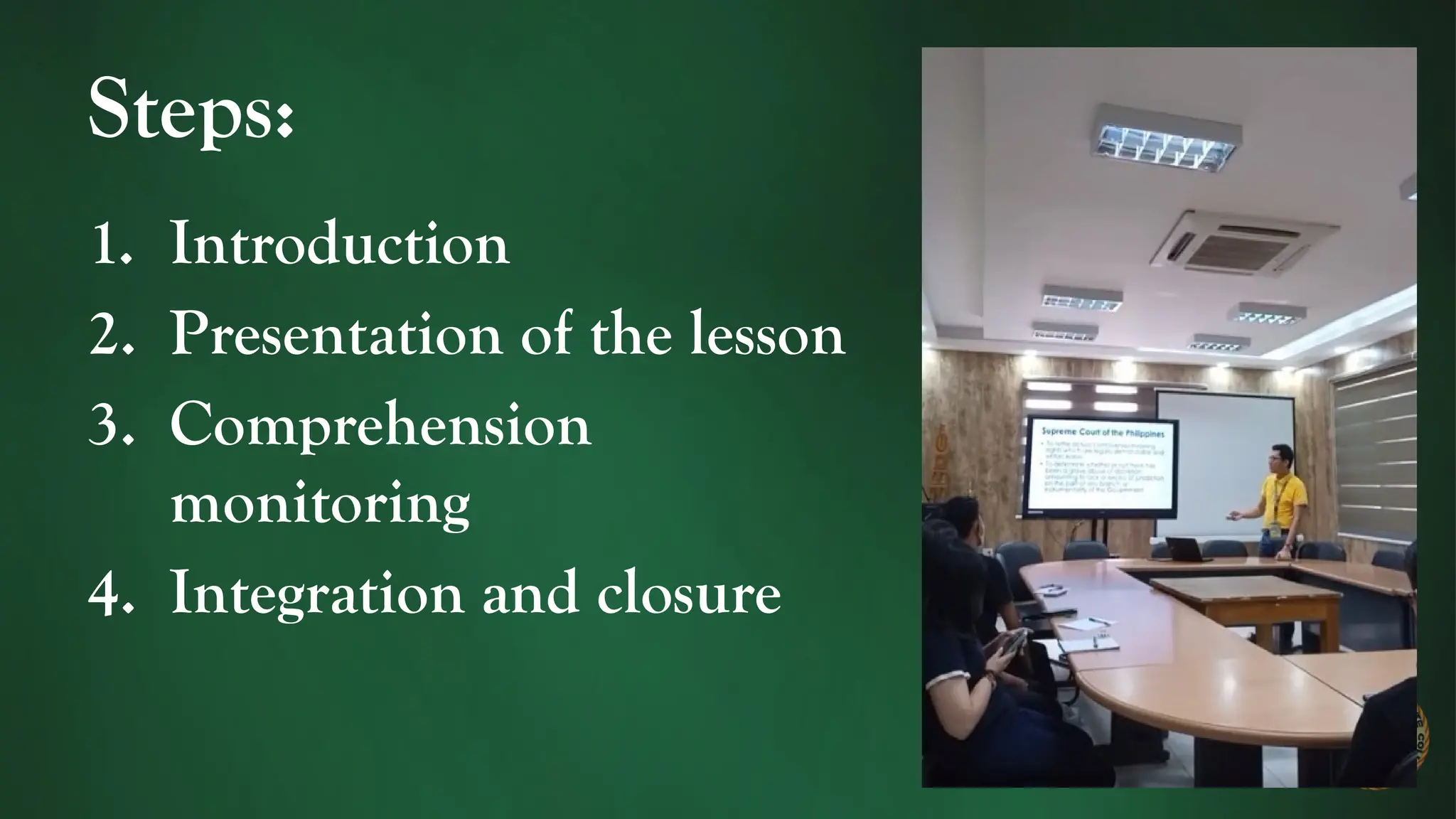 Steps:
1. Introduction
2. Presentation of the lesson
3. Comprehension
monitoring
4. Integration and closure
 