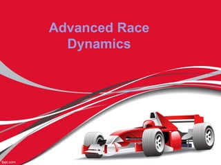 Advanced Race
Dynamics
 