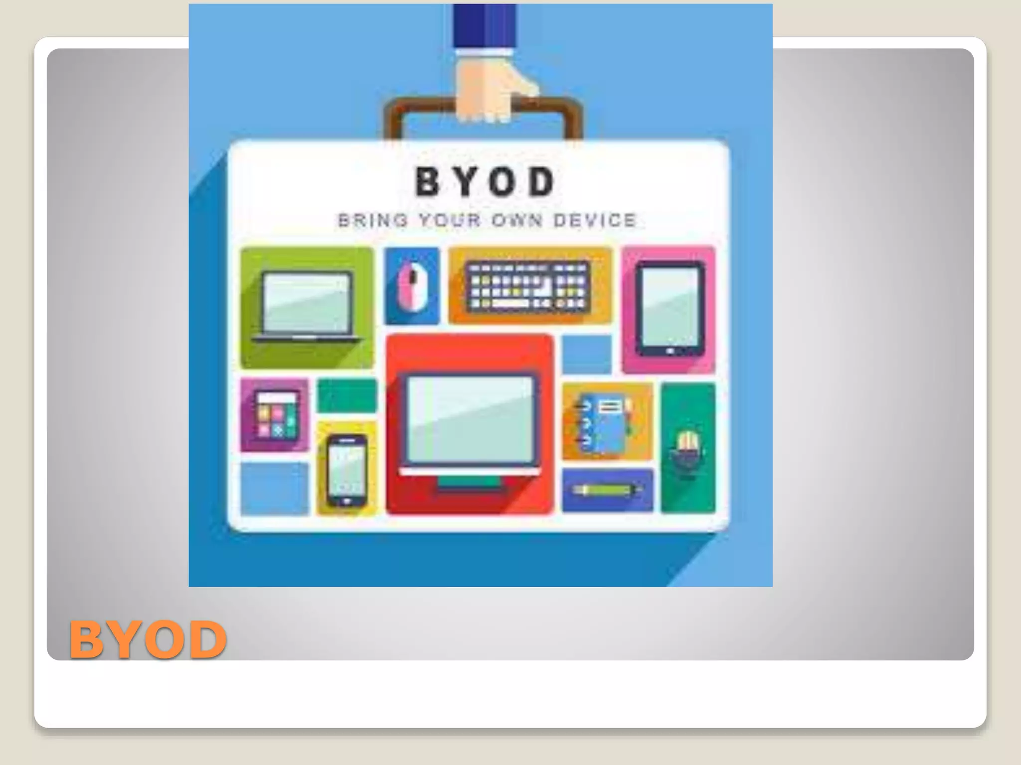 BYOD
 