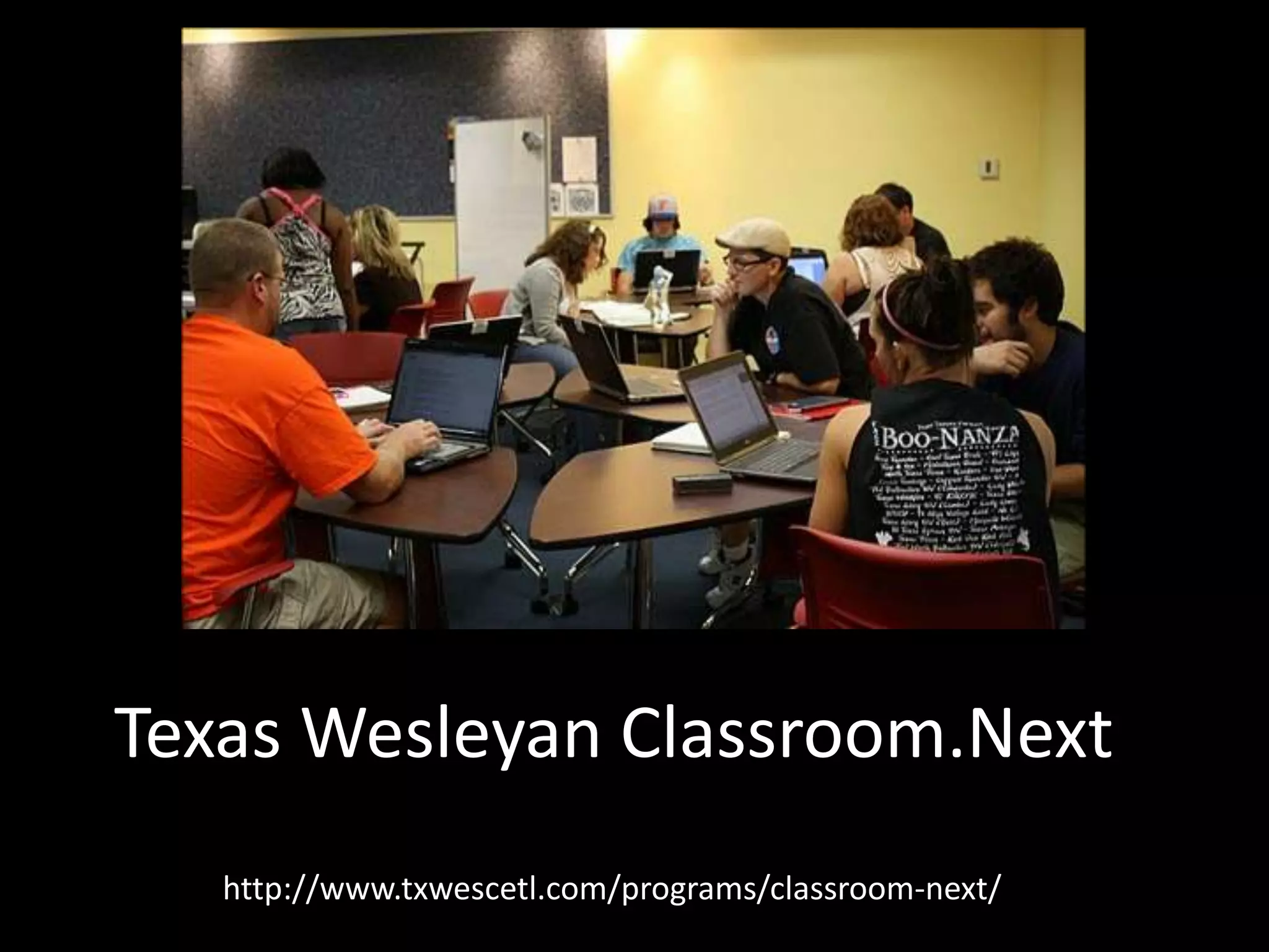 Texas Wesleyan Classroom.Nexthttp://www.txwescetl.com/programs/classroom-next/