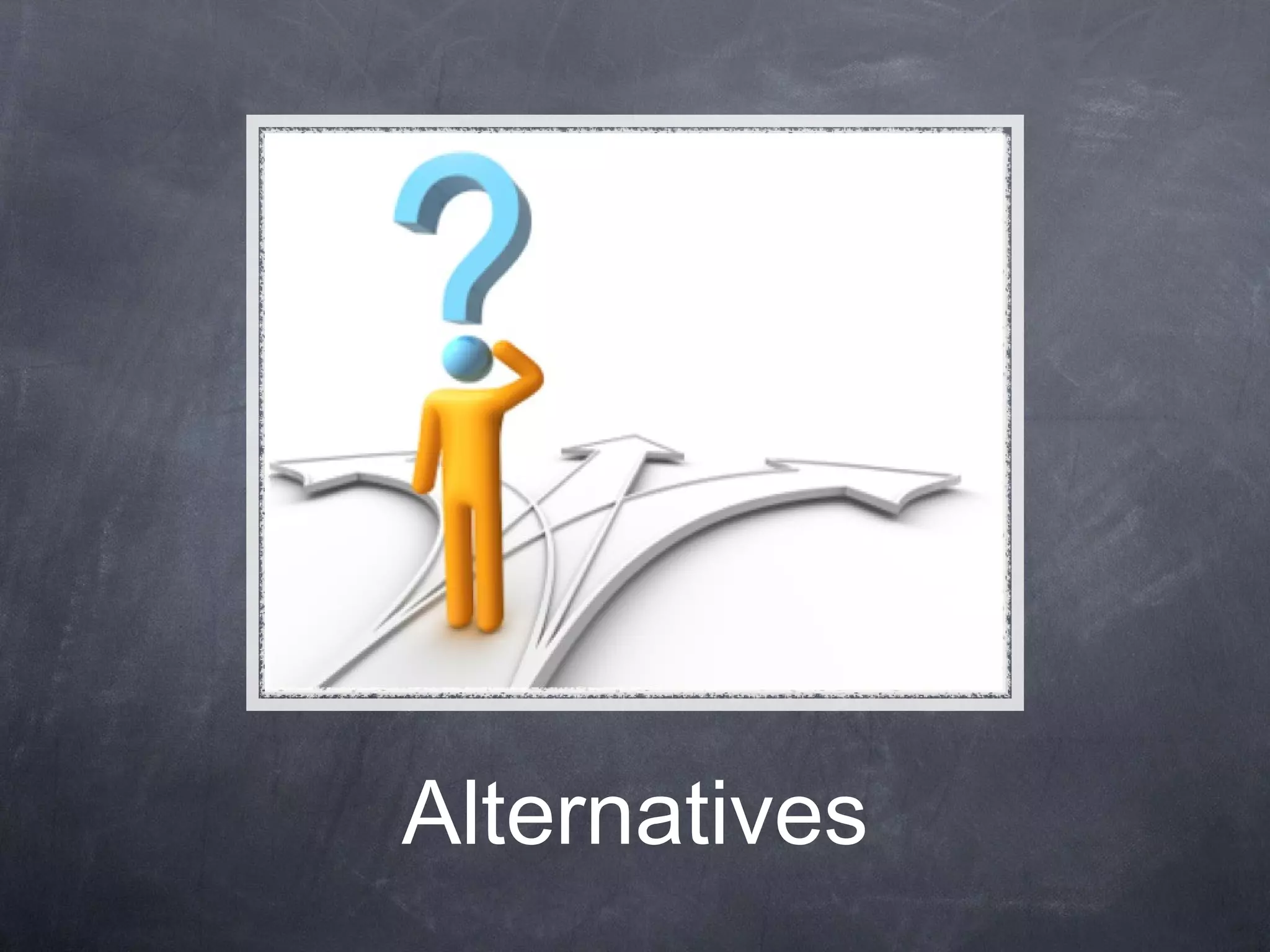 Alternatives 