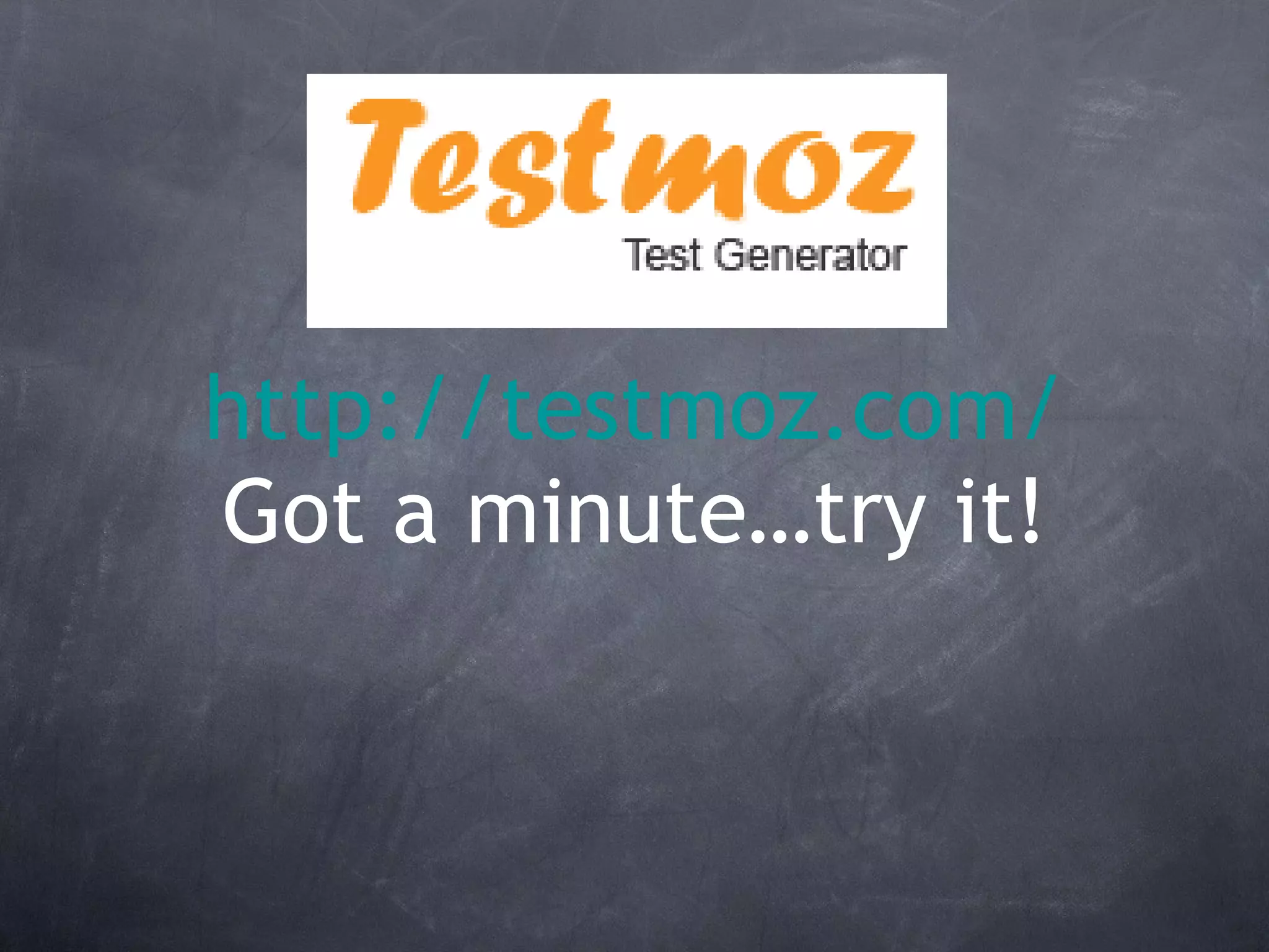 http://testmoz.com/ Got a minute…try it! 