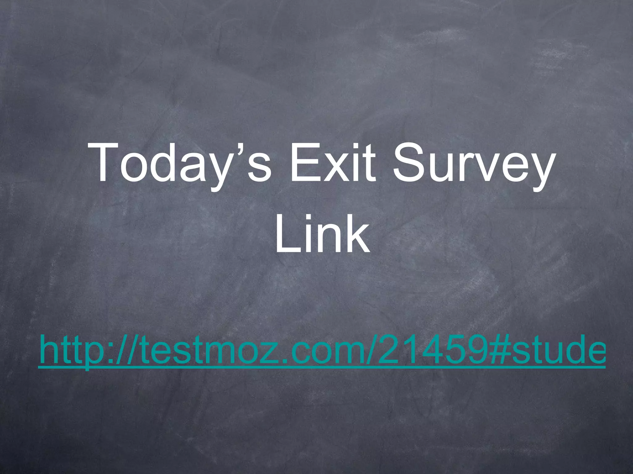 Today’s Exit Survey Link http://testmoz.com/21459#student Password Exit Thanks! 