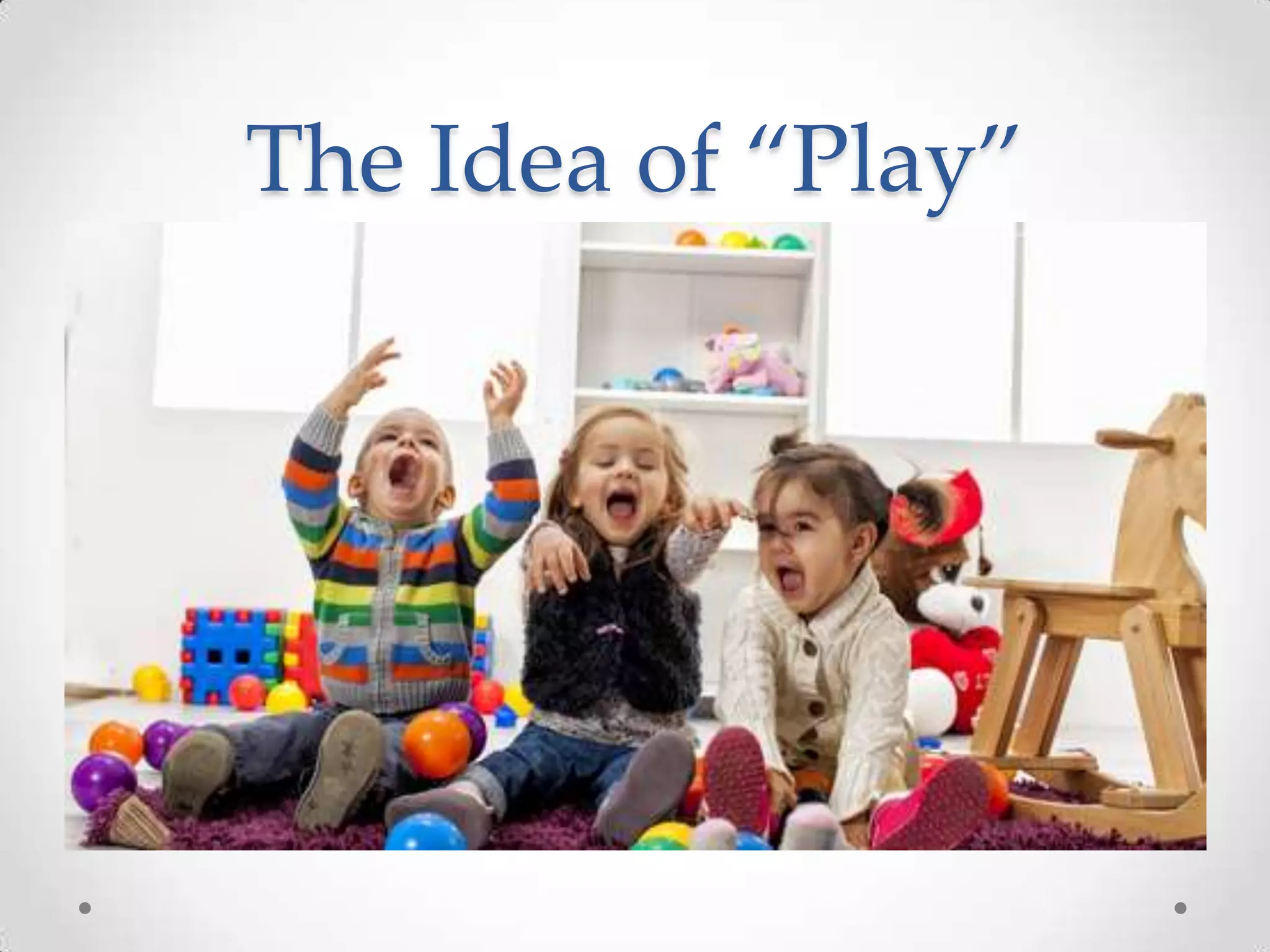 The Idea of “Play”

 
