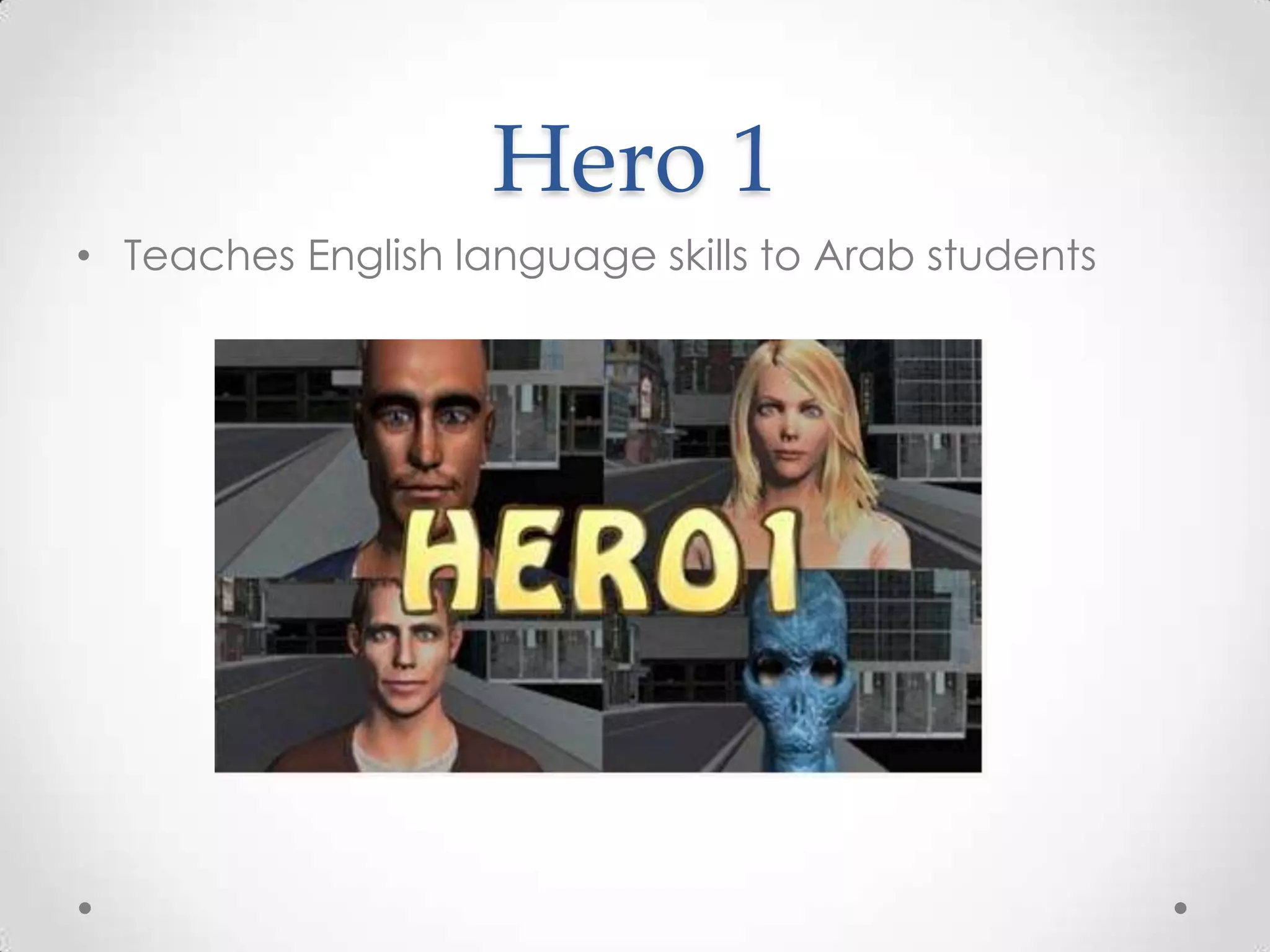Hero 1
• Teaches English language skills to Arab students

 