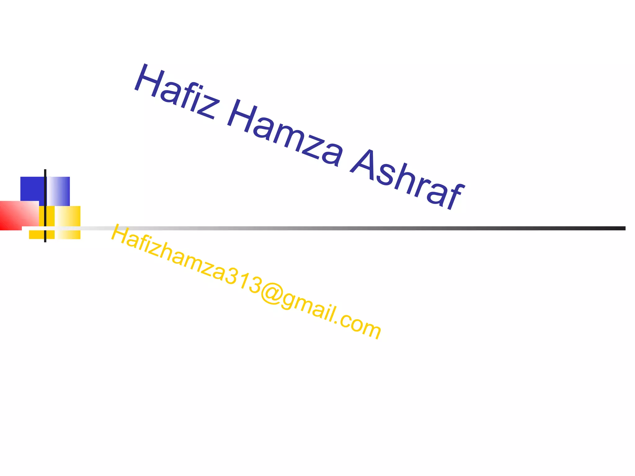 Hafiz Hamza Ashraf
Hafizhamza313@gmail.com