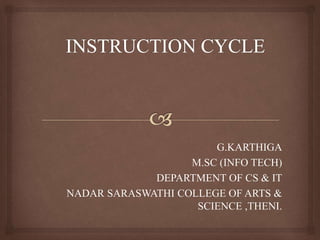G.KARTHIGA
M.SC (INFO TECH)
DEPARTMENT OF CS & IT
NADAR SARASWATHI COLLEGE OF ARTS &
SCIENCE ,THENI.
 
