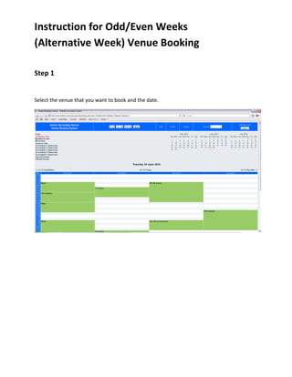 Instruction for Odd/Even Weeks
(Alternative Week) Venue Booking

Step 1


Select the venue that you want to book and the date.
 