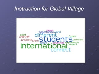 Instruction for Global Village  