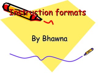 Instruction formats By Bhawna 