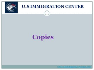 U.S IMMIGRATION CENTER
Copies
www.usimmigration-center.com
 