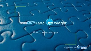 and widget
How to setup and use
Supported by
 