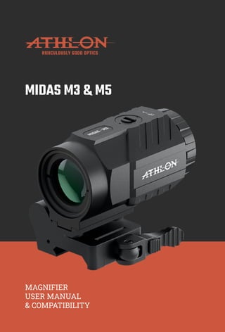 1
ATHLONOPTICS.COM |
MIDAS M3 & M5
MAGNIFIER
USER MANUAL
& COMPATIBILITY
 